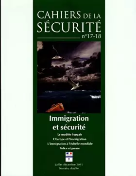 Couverture du produit · Immigration et sécurité - Le modèle français, l'Europe et l'immigration, l'immigration à l'échelle mondiale, police et presse (