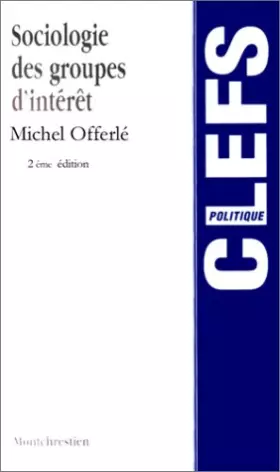 Couverture du produit · SOCIOLOGIE DES GROUPES D'INTERET. 2ème édition