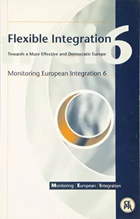 Couverture du produit · Flexible Integration: Towards a More Effective and Democratic Europe