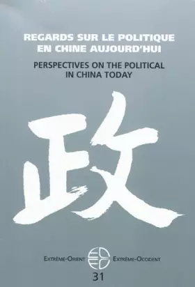 Couverture du produit · Extrême-Orient Extrême-Occident, N° 31 : Regards sur le politique en Chine aujourd'hui