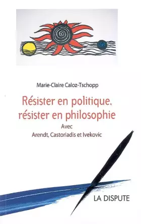 Couverture du produit · Résister en politique, résister en philosophie