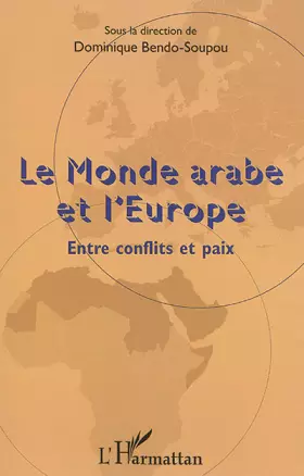 Couverture du produit · Le monde arabe et l'Europe: Entre conflits et paix