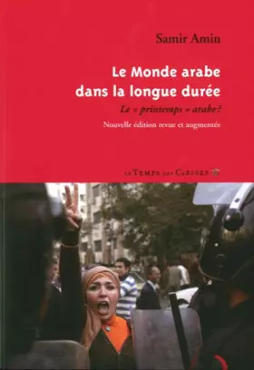 Couverture du produit · Le monde arabe dans la longue durée: Le "printemps" arabe ?