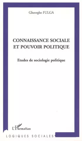 Couverture du produit · Connaissance sociale et pouvoir politique : Etudes de sociologie politique