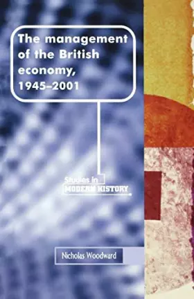 Couverture du produit · The management of the British economy, 1945–2001 (Manchester Studies in Modern History)