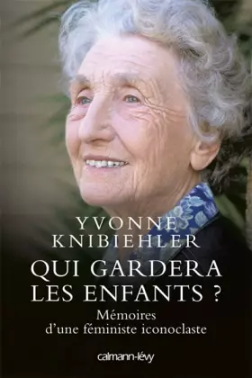 Couverture du produit · Qui gardera les enfants ? : Mémoires d'une féministe iconoclaste