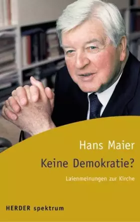 Couverture du produit · Keine Demokratie?: Laienmeinungen zur Kirche (Herder Spektrum)