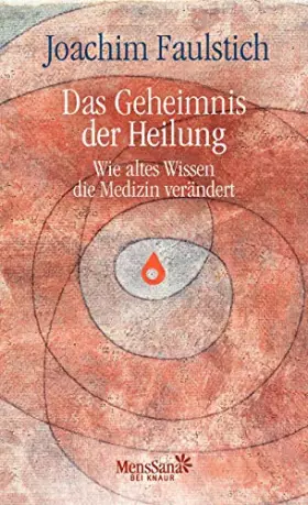 Couverture du produit · Das Geheimnis der Heilung: Wie altes Wissen die Medizin verändert