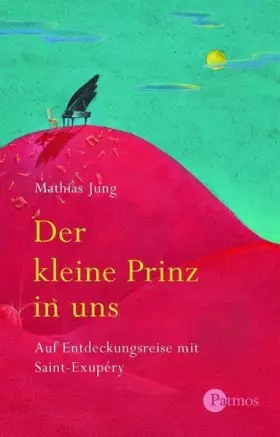Couverture du produit · Der kleine Prinz in uns: Auf Entdeckungsreise mit Saint-Exupéry