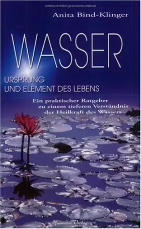 Couverture du produit · Wasser - Ursprung und Element des Lebens: Ein praktischer Ratgeber zu einem tieferen Verständnis der Heilkraft des Wassers