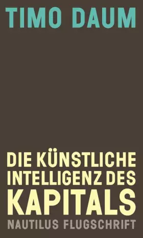 Couverture du produit · Die Künstliche Intelligenz des Kapitals (Nautilus Flugschrift)