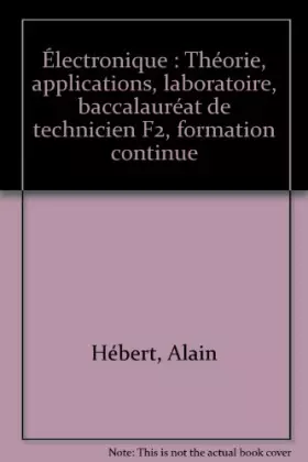 Couverture du produit · Électronique : Théorie, applications, laboratoire, baccalauréat de technicien F2, formation continue
