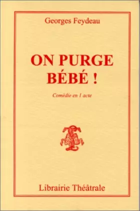 Couverture du produit · On purge bébé !. Comédie en 1 acte