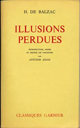 Couverture du produit · ILLUSIONS PERDUES.INTRODUCTION,NOTES ET RELEVE DE VARIANTES PAR ANTOINE ADAM.