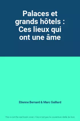 Couverture du produit · Palaces et grands hôtels : Ces lieux qui ont une âme