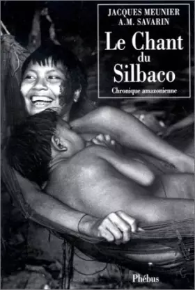 Couverture du produit · Le Chant du Silbaco. Chronique amazonienne