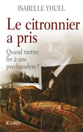 Couverture du produit · Le citronnier a pris, quand mettre fin à une psychanalyse ?