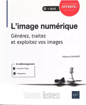 Couverture du produit · L'image numérique : Générez, traitez et exploitez vos images