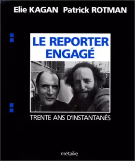 Couverture du produit · Le Reporter engagé : Trente ans d'instantanés