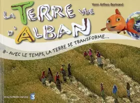 Couverture du produit · Terre Vue d'Alban 8 : La vie des Hommes à travers le monde