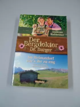 Couverture du produit · Der Bergdoktor Dr. Burger, Im Heimatdorf war's ihr zu eng, und zwei weitere spannende Romane,