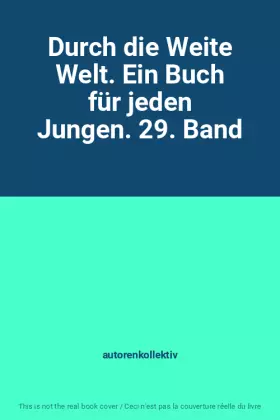 Couverture du produit · Durch die Weite Welt. Ein Buch für jeden Jungen. 29. Band
