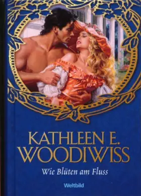 Couverture du produit · Wie Blüten am Fluss. KATHLEEN E WOODIWISS