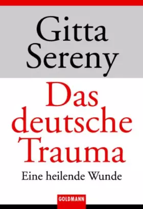 Couverture du produit · Das deutsche Trauma: Eine heilende Wunde (Goldmann Sachbücher)