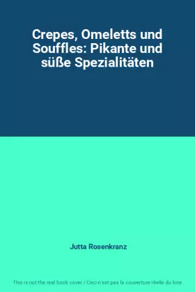 Couverture du produit · Crepes, Omeletts und Souffles: Pikante und süße Spezialitäten