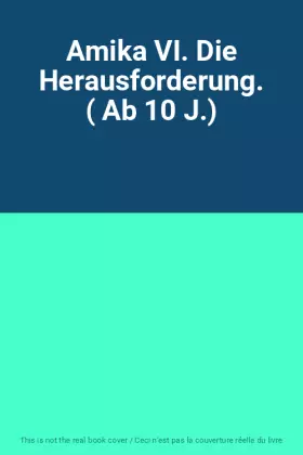 Couverture du produit · Amika VI. Die Herausforderung. ( Ab 10 J.)