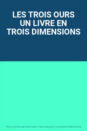 Couverture du produit · LES TROIS OURS UN LIVRE EN TROIS DIMENSIONS