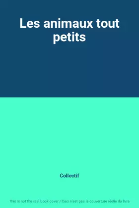 Couverture du produit · Les animaux tout petits