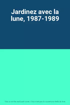Couverture du produit · Jardinez avec la lune, 1987-1989