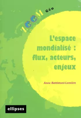Couverture du produit · L'espace mondialisé : flux, acteurs, enjeux