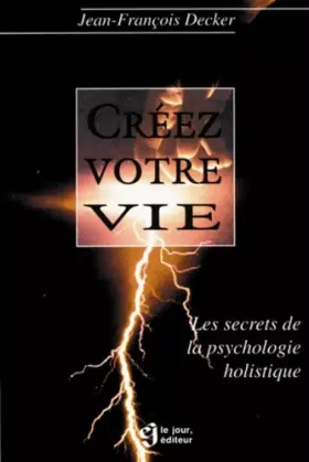 Couverture du produit · Créez votre vie : Les secrets de la psychologie holistique