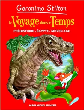 Couverture du produit · Geronimo Stilton : Le voyage dans le temps : Préhistoire, Egypte, Moyen Age