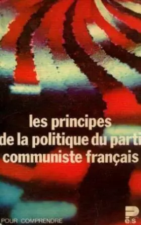 Couverture du produit · Les Principes de la politique du Parti communiste francais (Notre temps) (French Edition)