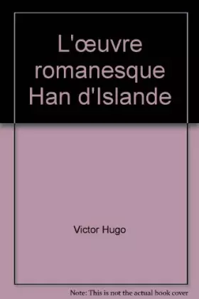 Couverture du produit · Han d'Islande (L'oeuvre romanesque de Victor Hugo.)