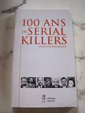 Couverture du produit · 100 ans de serial killers