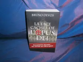 Couverture du produit · La face cachée de l'Opus Dei : Documents secrets : les vérités qui dérangent