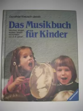 Couverture du produit · Das Musikbuch für Kinder: Horchen, singen, spielen, tanzen mit Kindern von 2-8 Jahren