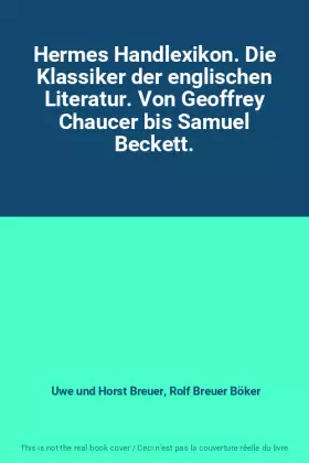 Couverture du produit · Hermes Handlexikon. Die Klassiker der englischen Literatur. Von Geoffrey Chaucer bis Samuel Beckett.