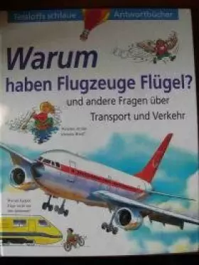 Couverture du produit · Warum haben Flugzeuge Flügel und andere Fragen über Transport und Verkehr
