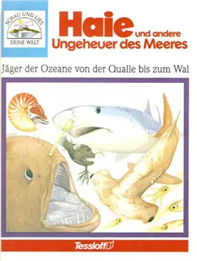 Couverture du produit · Haie und andere Ungeheuer des Meeres. Jäger der Ozeane von der Qualle bis zum Wal