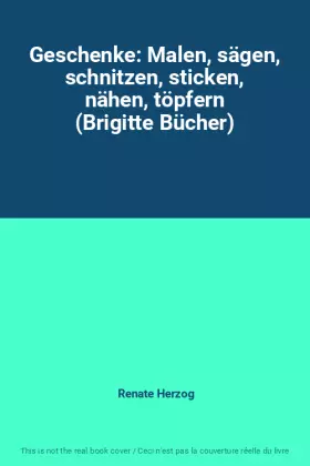 Couverture du produit · Geschenke: Malen, sägen, schnitzen, sticken, nähen, töpfern (Brigitte Bücher)