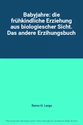 Couverture du produit · Babyjahre: die frühkindliche Erziehung aus biologiescher Sicht. Das andere Erzihungsbuch