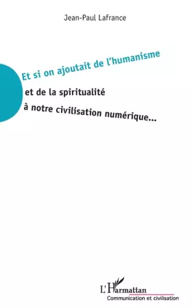 Couverture du produit · Et si on ajoutait de l'humanisme et de la spiritualité à notre civilisation numérique...