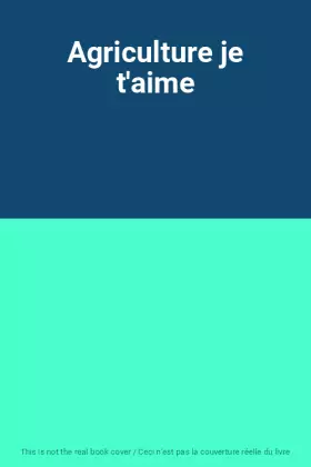 Couverture du produit · Agriculture je t'aime