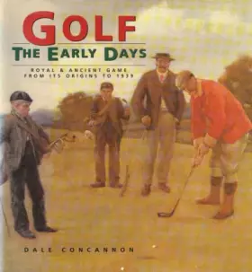 Couverture du produit · Golf: the Early Days: Royal and Ancient Game from Its Origins to 1939