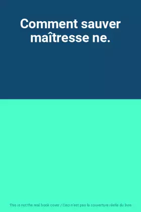 Couverture du produit · Comment sauver maîtresse ne.